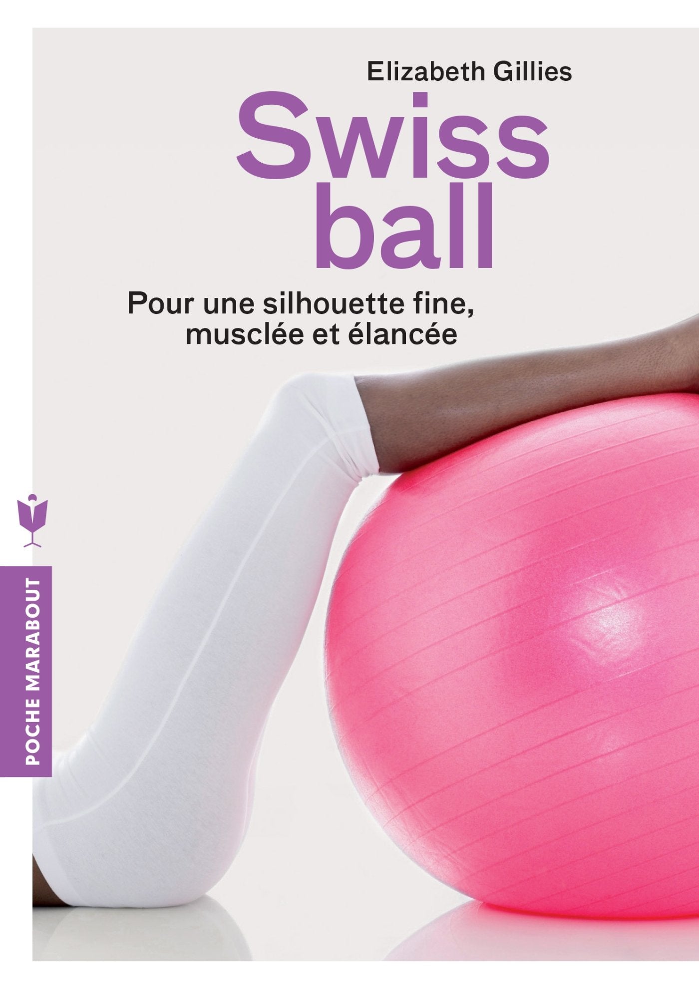 Swiss ball: Pour une silhouette fine, musclée et élancée 9782501095242