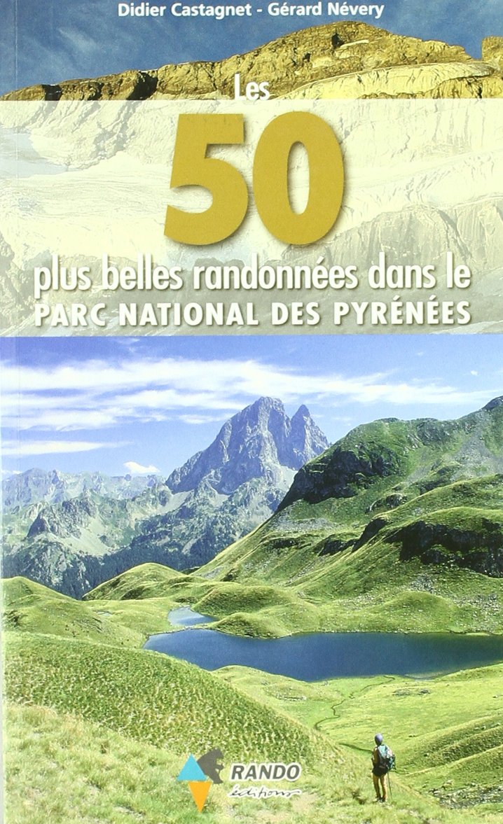Les 50 Plus Belles Randonnees Dans Le Parc National Des Pyrenees 9782841821822