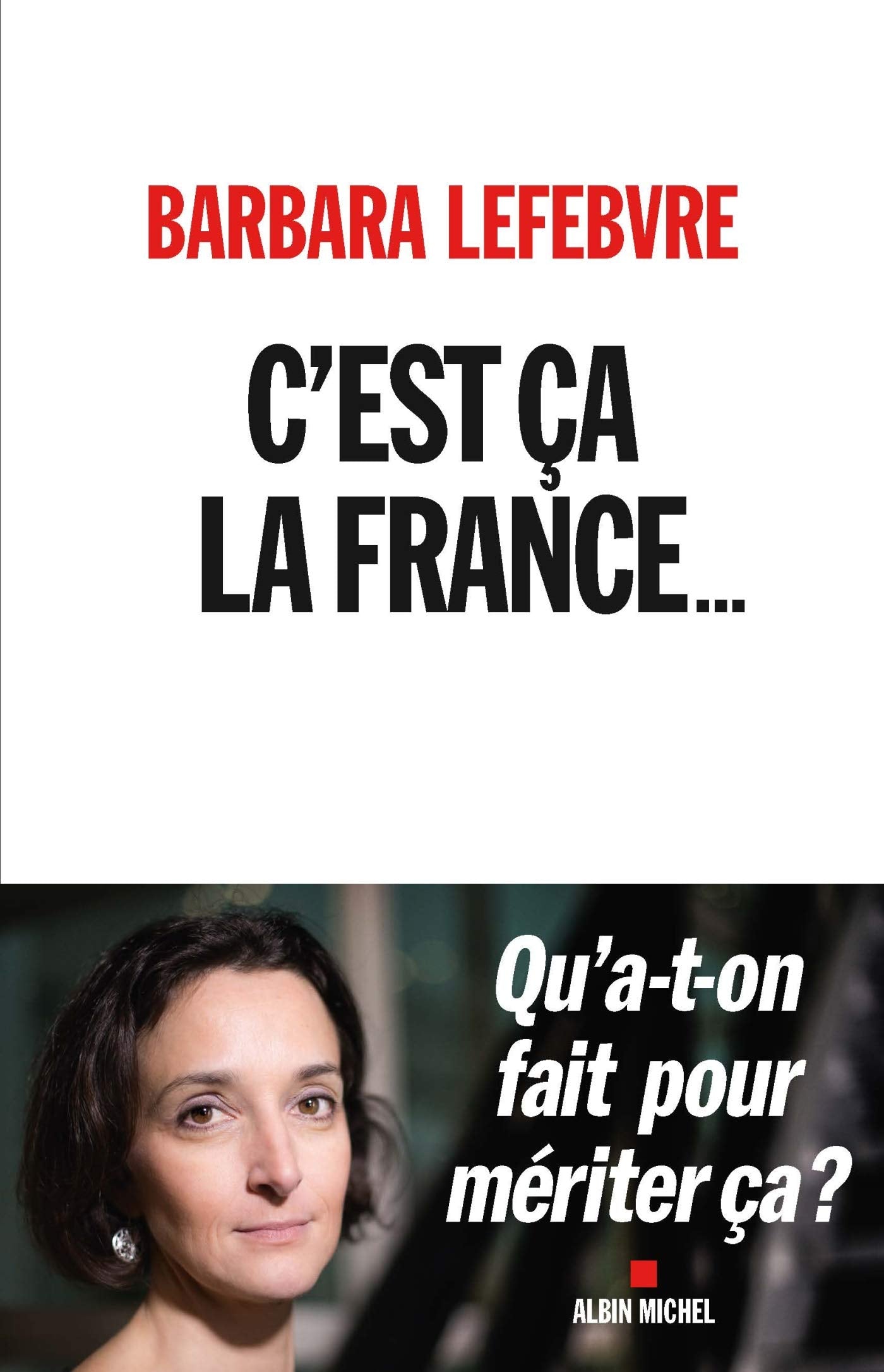 C'est ça la France...: Qu'a-t-on fait pour mériter ça ? 9782226439529