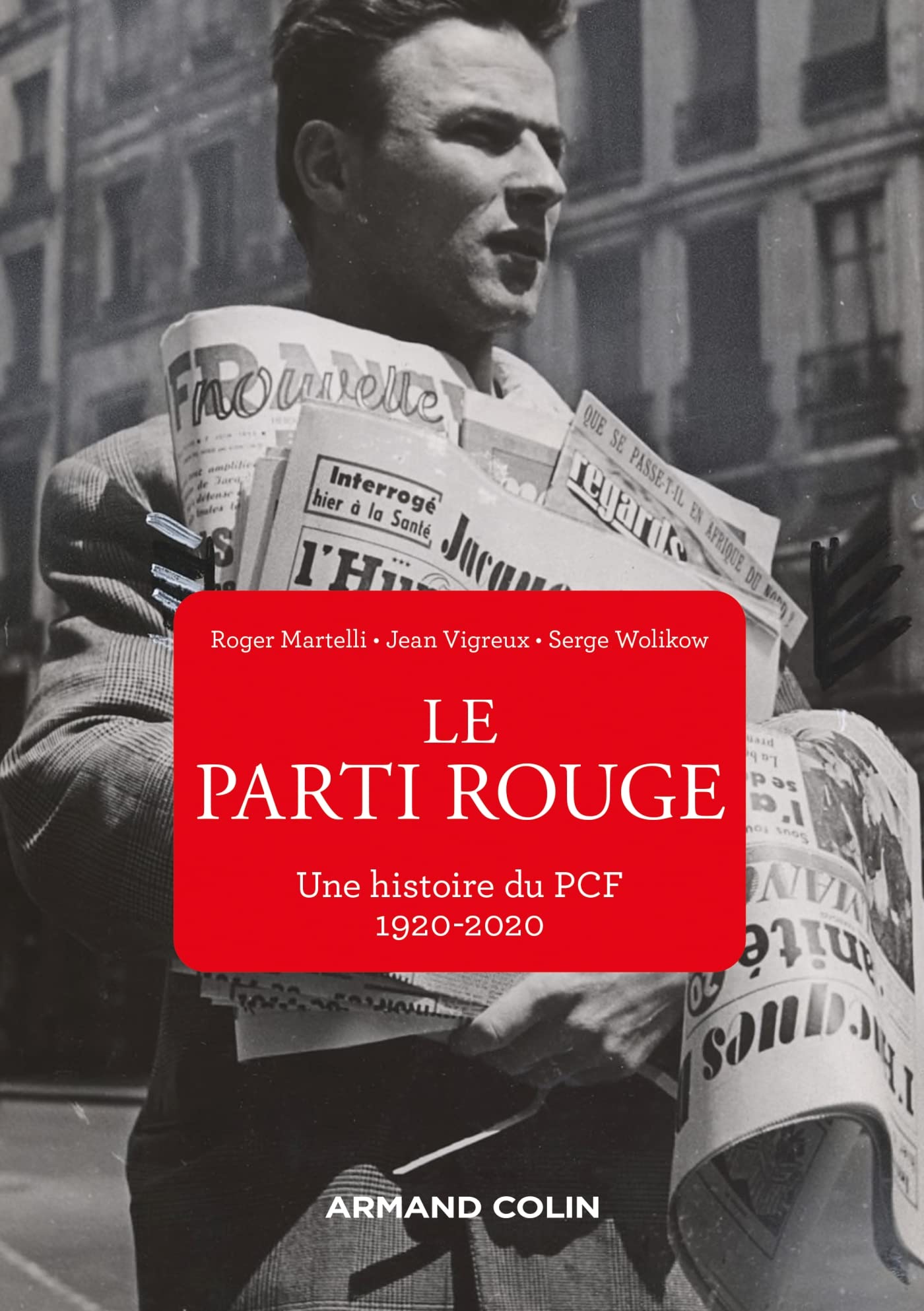 Le Parti rouge - Une histoire du PCF 1920-2020: Une histoire du PCF 1920-2020 (1920-2020) 9782200625887