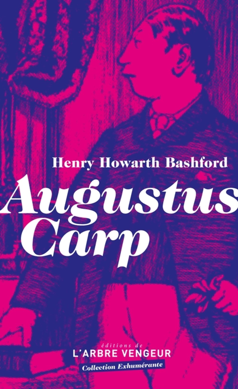 Augustus Carp esq. par lui-même ou l'autobiographie d'un authentique honnête homme 9791091504379