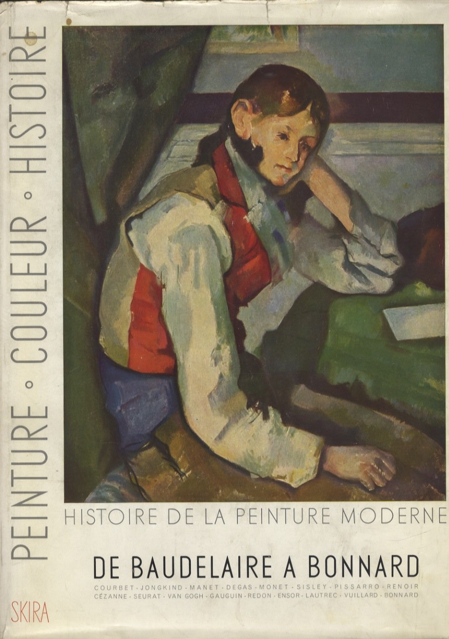 HISTOIRE DE LA PEINTURE MODERN: DE BAUDELAIRE A BONNARD. 