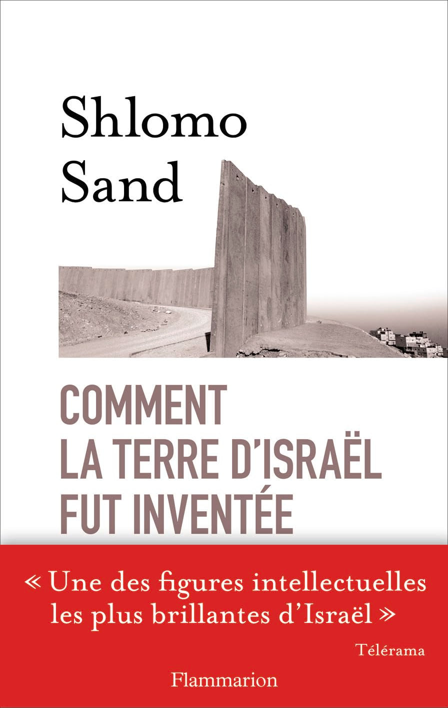 Comment la terre d'Israël fut inventée : De la Terre sainte à la mère patrie 9782081278462