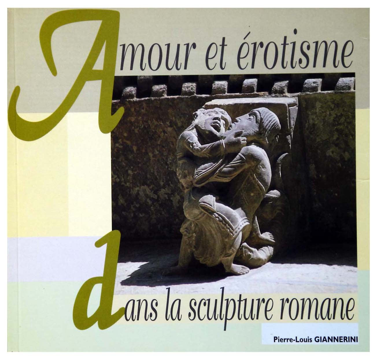 Amour et erotisme dans la sculpture romane 9782951615106
