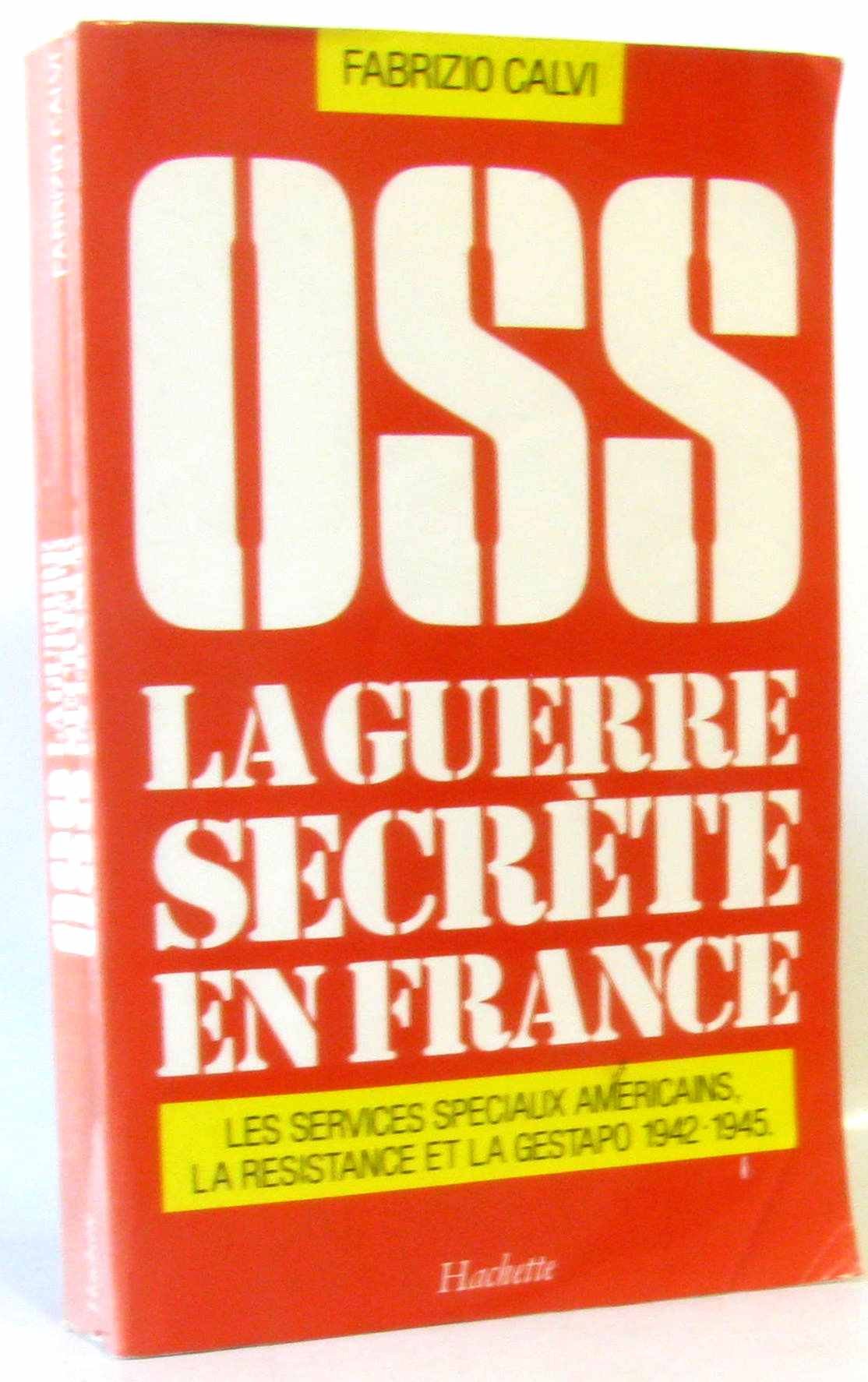 OSS, la guerre secrète en France : Les services spéciaux américains, la Résistance et la Gestapo : 1942-1945 9782010136078