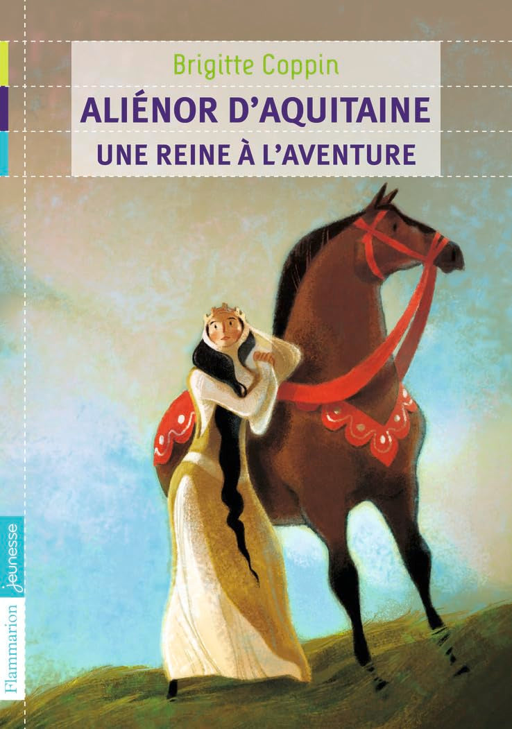 Aliénor d'Aquitaine, une reine à l'aventure 9782081243545
