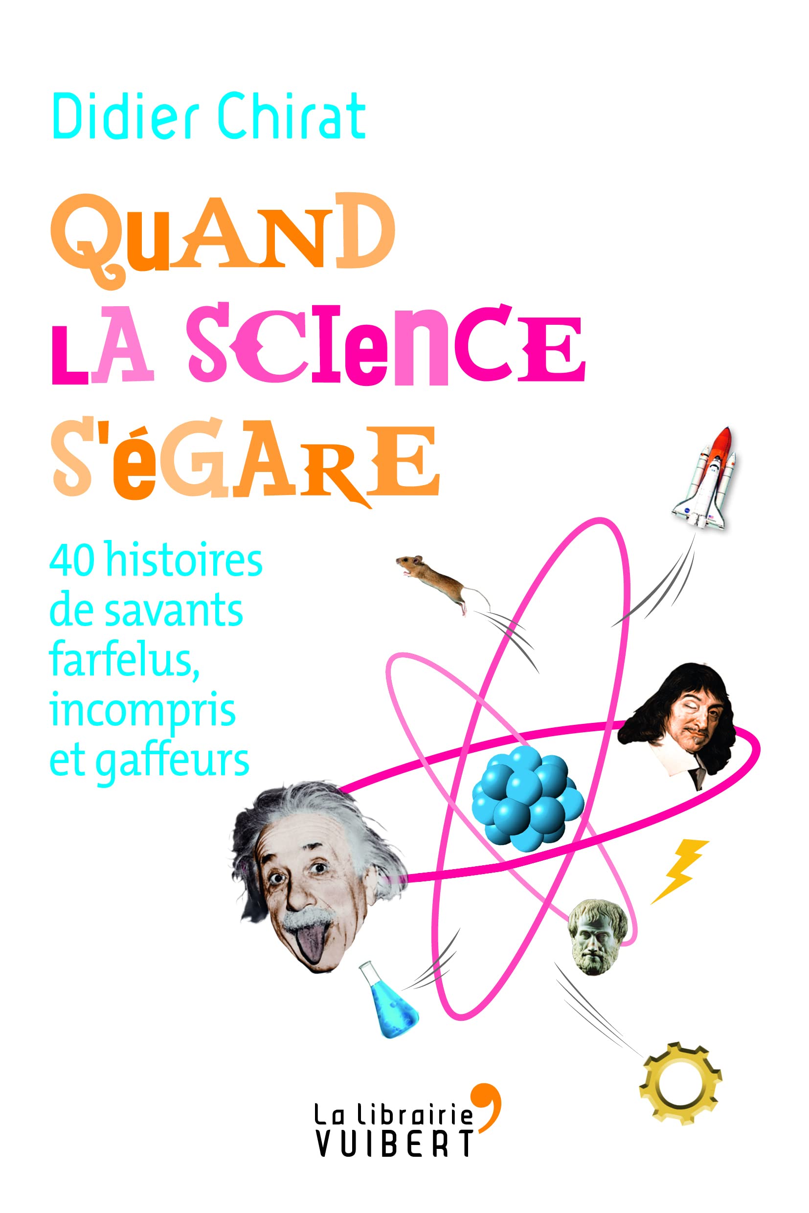 Quand la science s'égare - 40 histoires de savants farfelus, incompris et gaffeurs 9782311100327