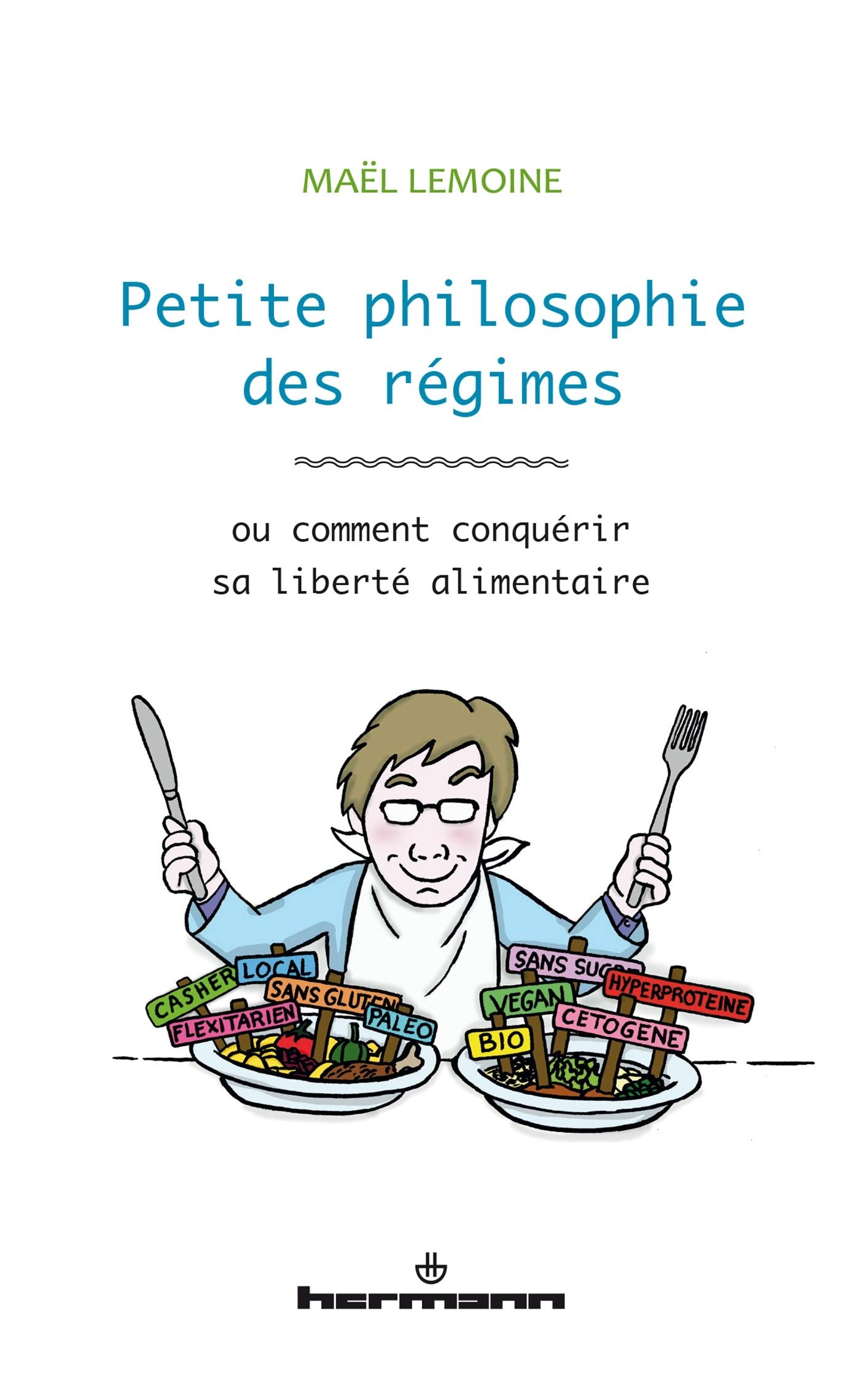 Petite philosophie des régimes: Ou comment conquérir sa liberté alimentaire 9791037006745