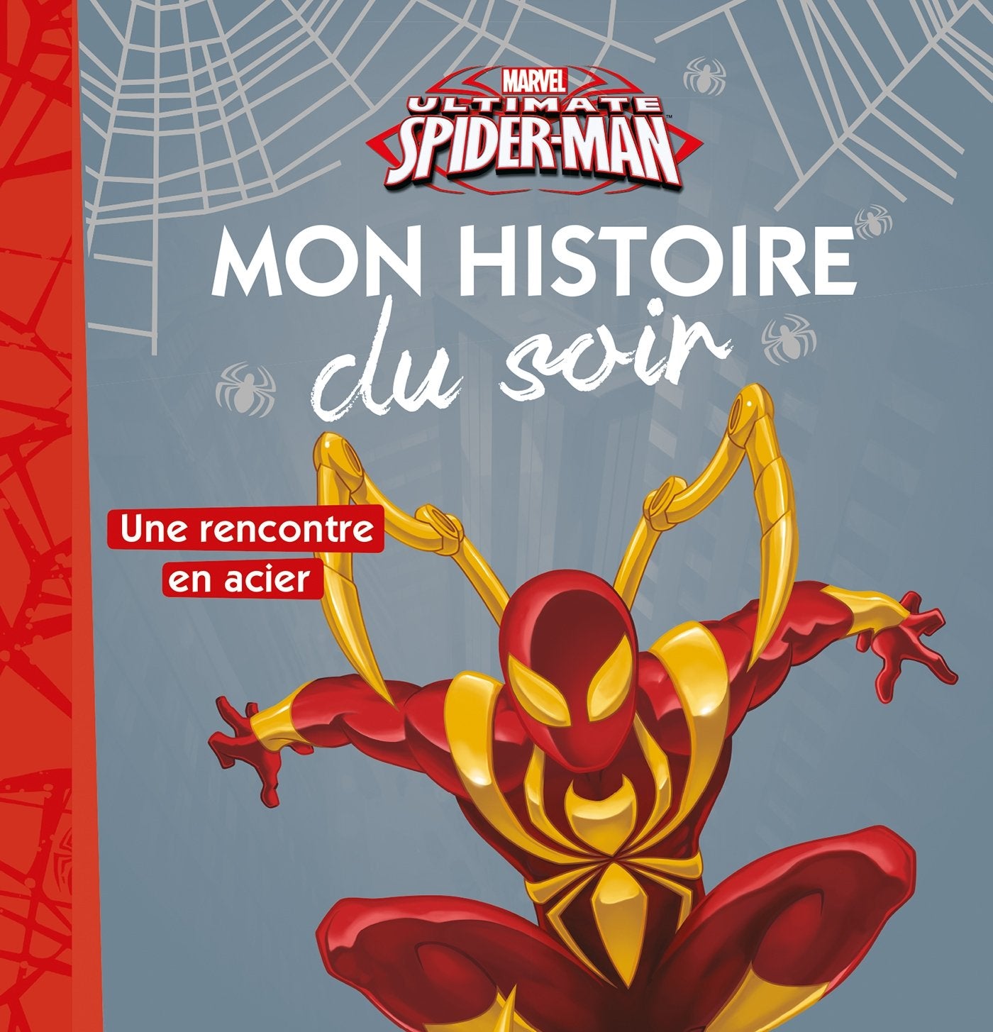 SPIDER-MAN - Mon Histoire du Soir - Une rencontre en acier - MARVEL 9782017022770