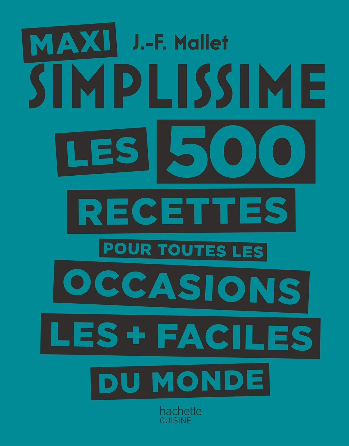 Maxi Simplissime - Tome 2: Les 500 recettes pour toutes les occasions les plus faciles du monde 9782019456665