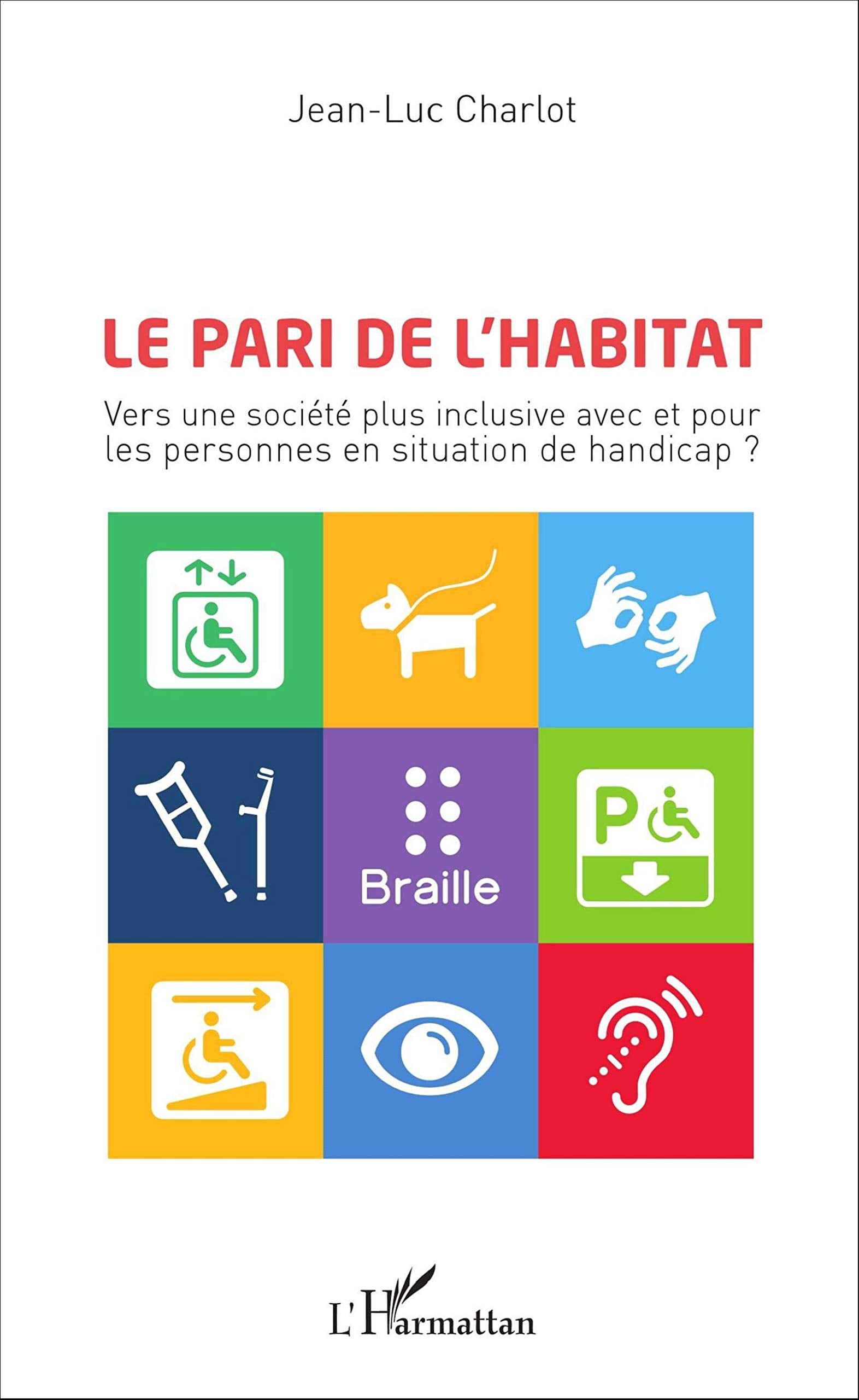 Le pari de l'habitat: Vers une société plus inclusive avec et pour les personnes en situation de handicap ? 9782343084374