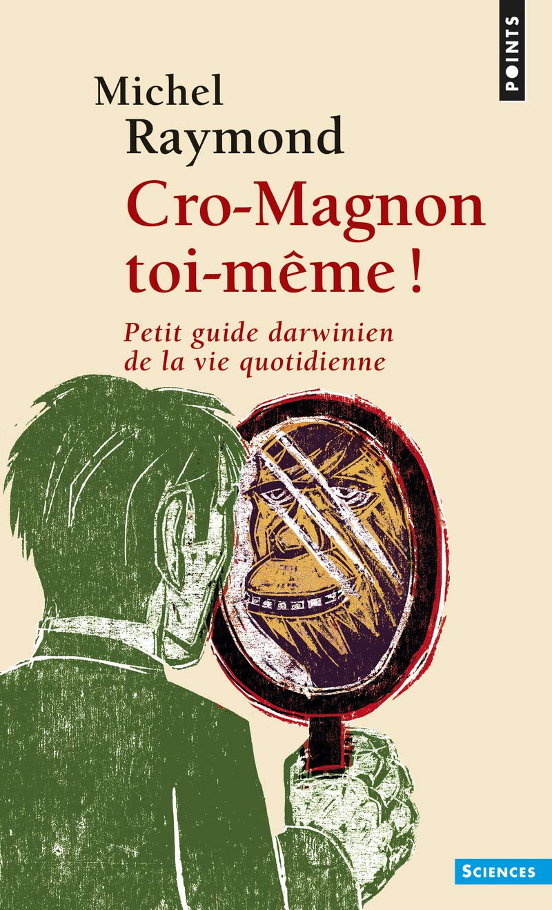 Cro-Magnon toi-même !: Petit guide darwinien de la vie quotidienne 9782757821503