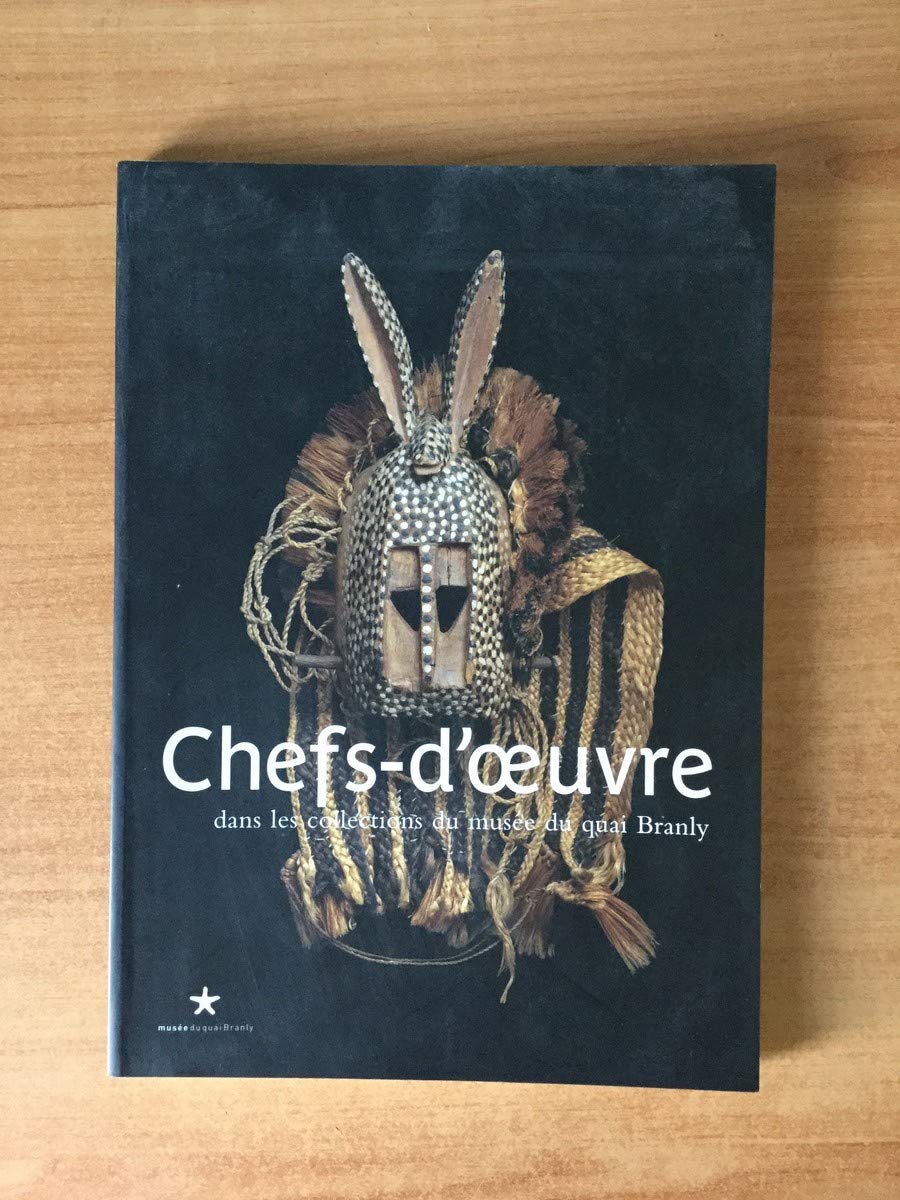 Chefs d'oeuvre dans les collections du musee du quai branly 9782915133219