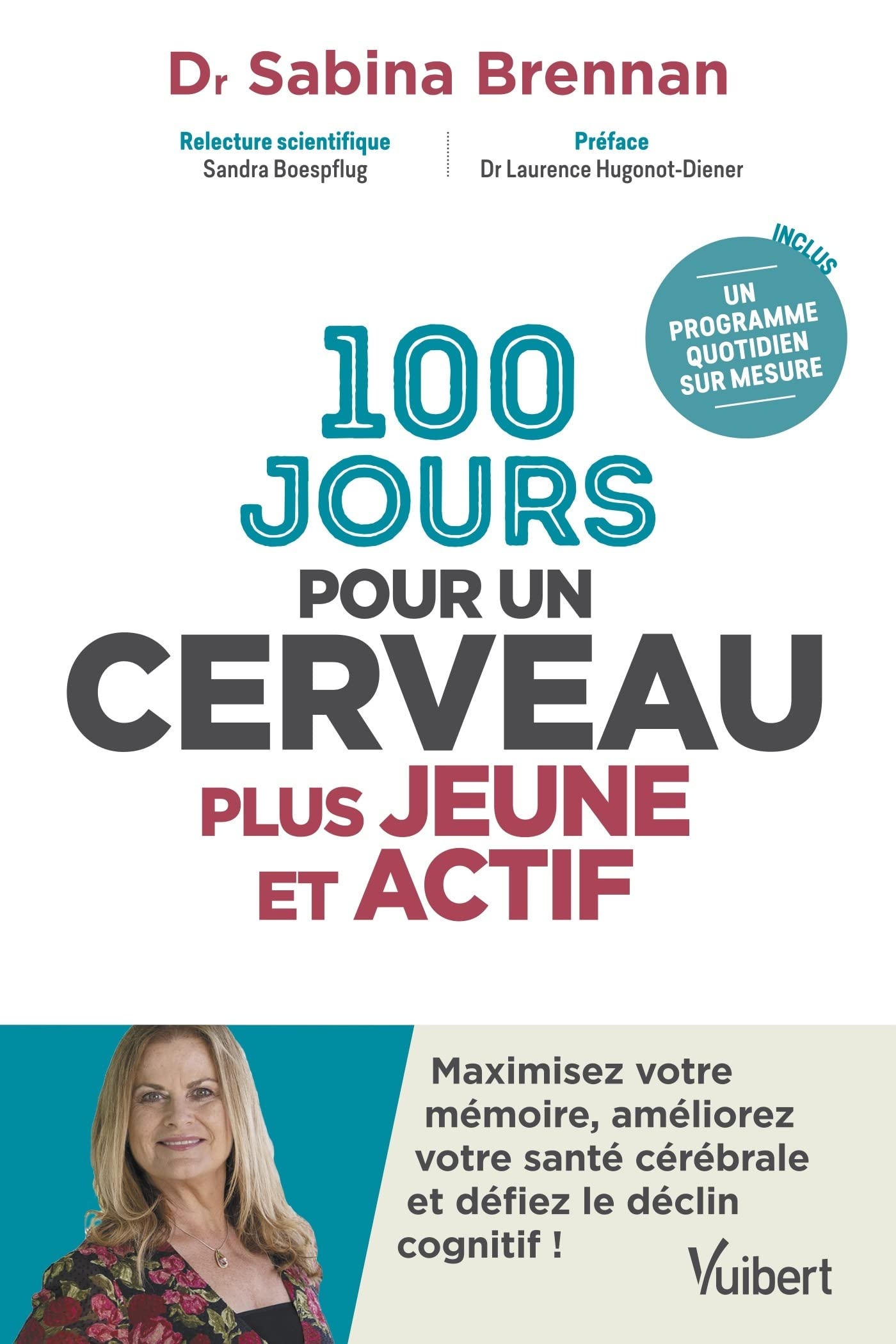 100 jours pour un cerveau plus jeune et actif: Maximisez votre mémoire, améliorez votre santé cérébrale et défiez le déclin cognitif ! 9782311661972