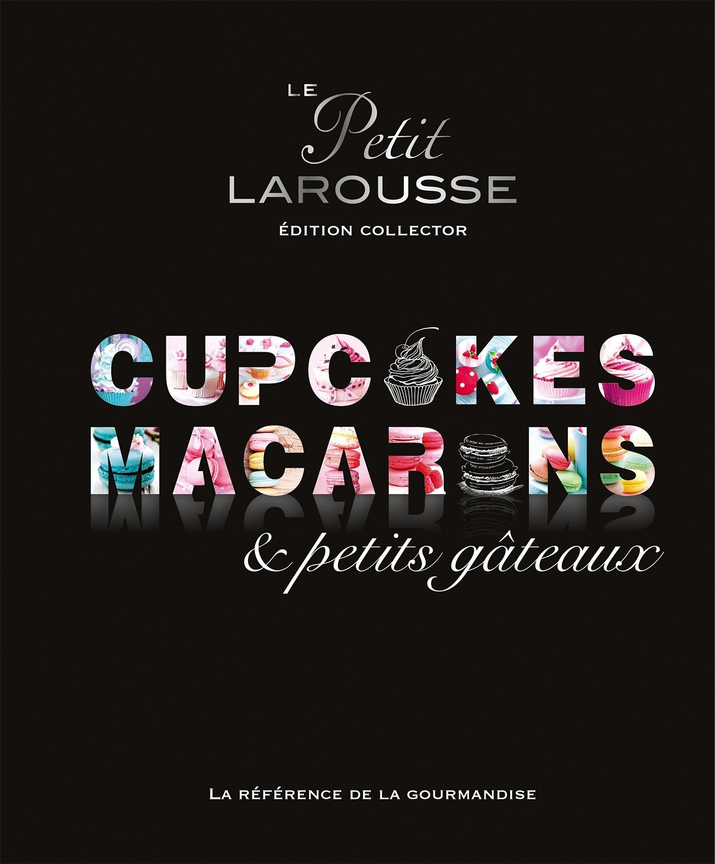 Petit Larousse Collector - Macarons, cupcakes et petits gâteaux 9782035914514