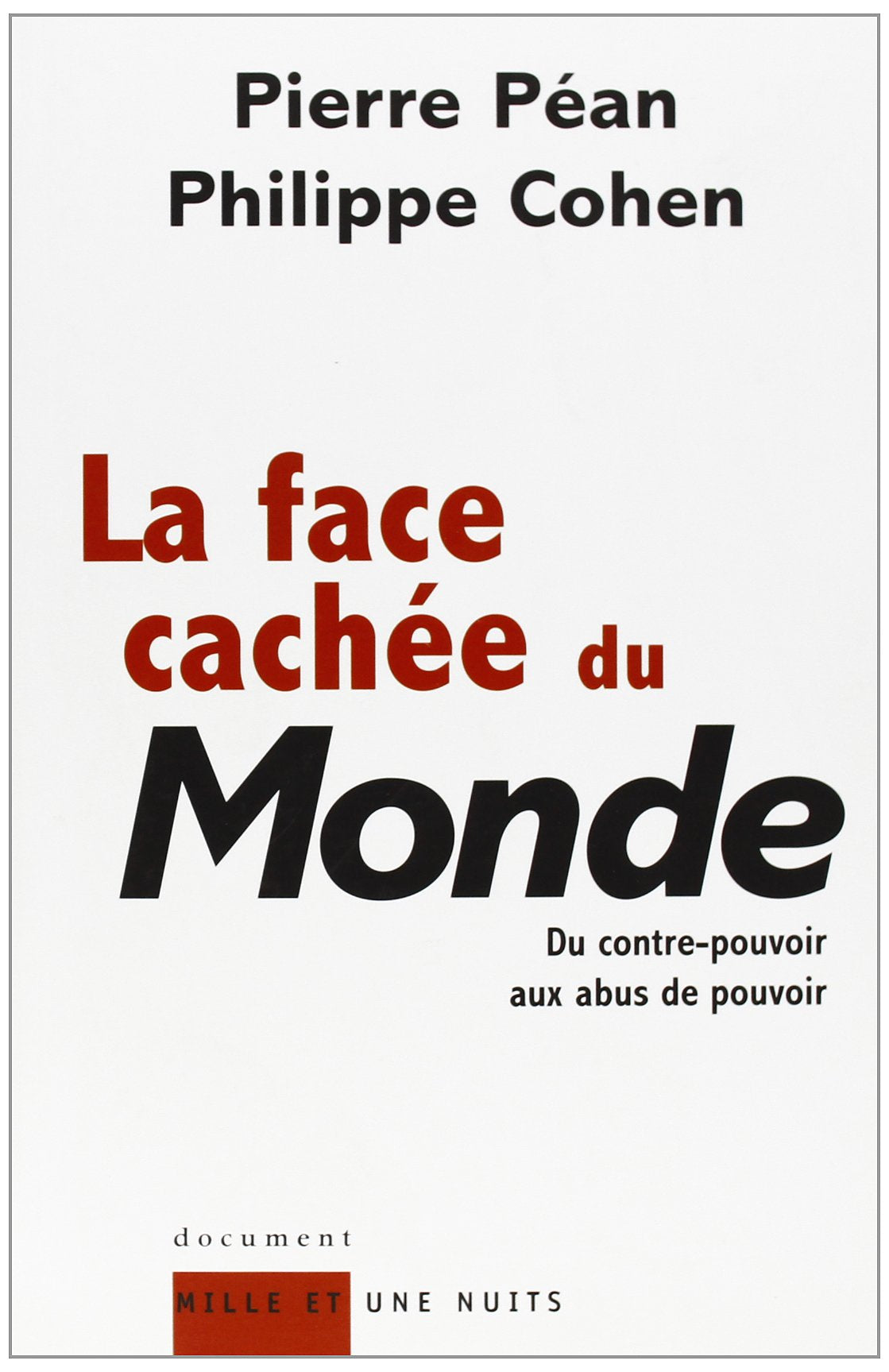 La Face cachée du Monde : Du contre-pouvoir aux abus de pouvoir 9782842057565