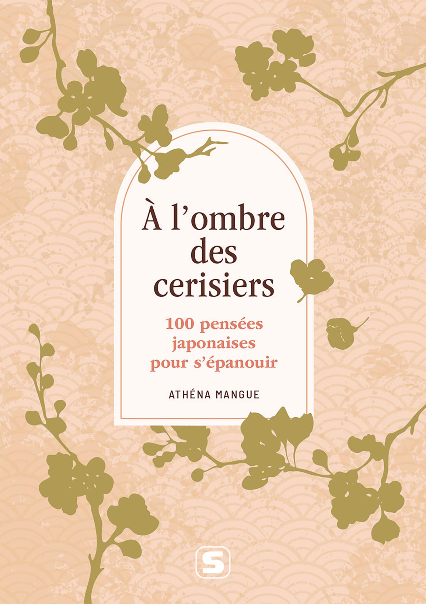 À l’ombre des cerisiers: 100 pensées japonaises pour s’épanouir 9782759057764