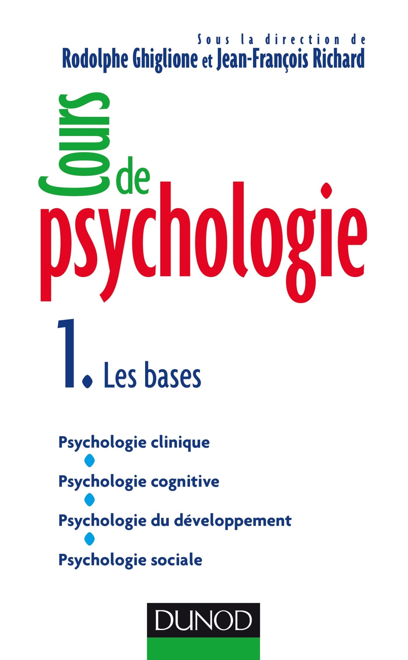 Cours de psychologie: Tome 1 - Les bases 9782100763733