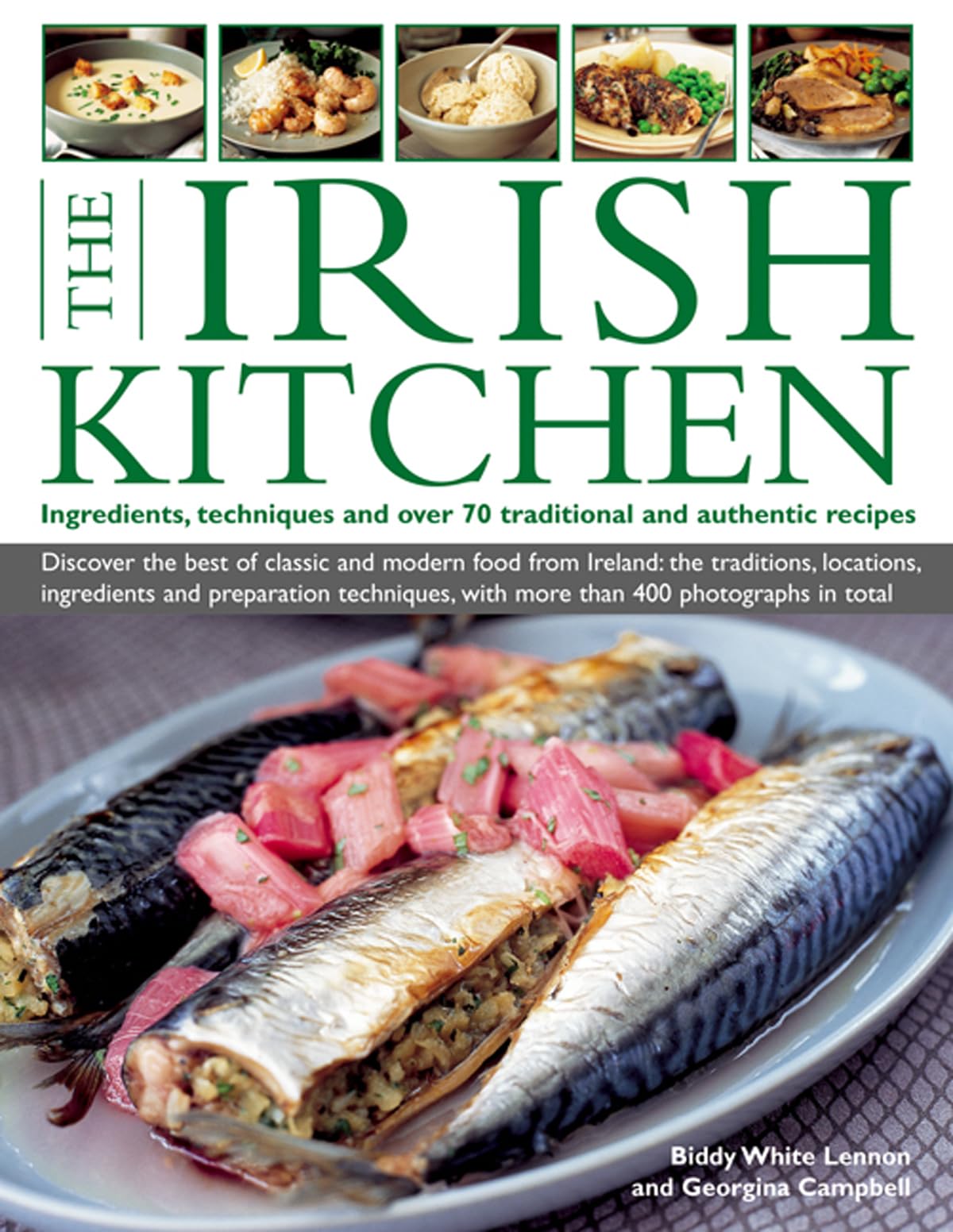 The Irish Kitchen: Ingredients, Techniques and over 70 Traditional and Authentic Recipes: Discover the Best of Classic and Modern Food from Ireland: ... with More Than 400 Stunning Photographs 9781846813146