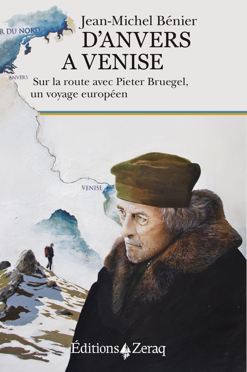 D'Anvers a Venise, Sur la Route avec Pieter Bruegel, un Voyage Europeen 9791093860190