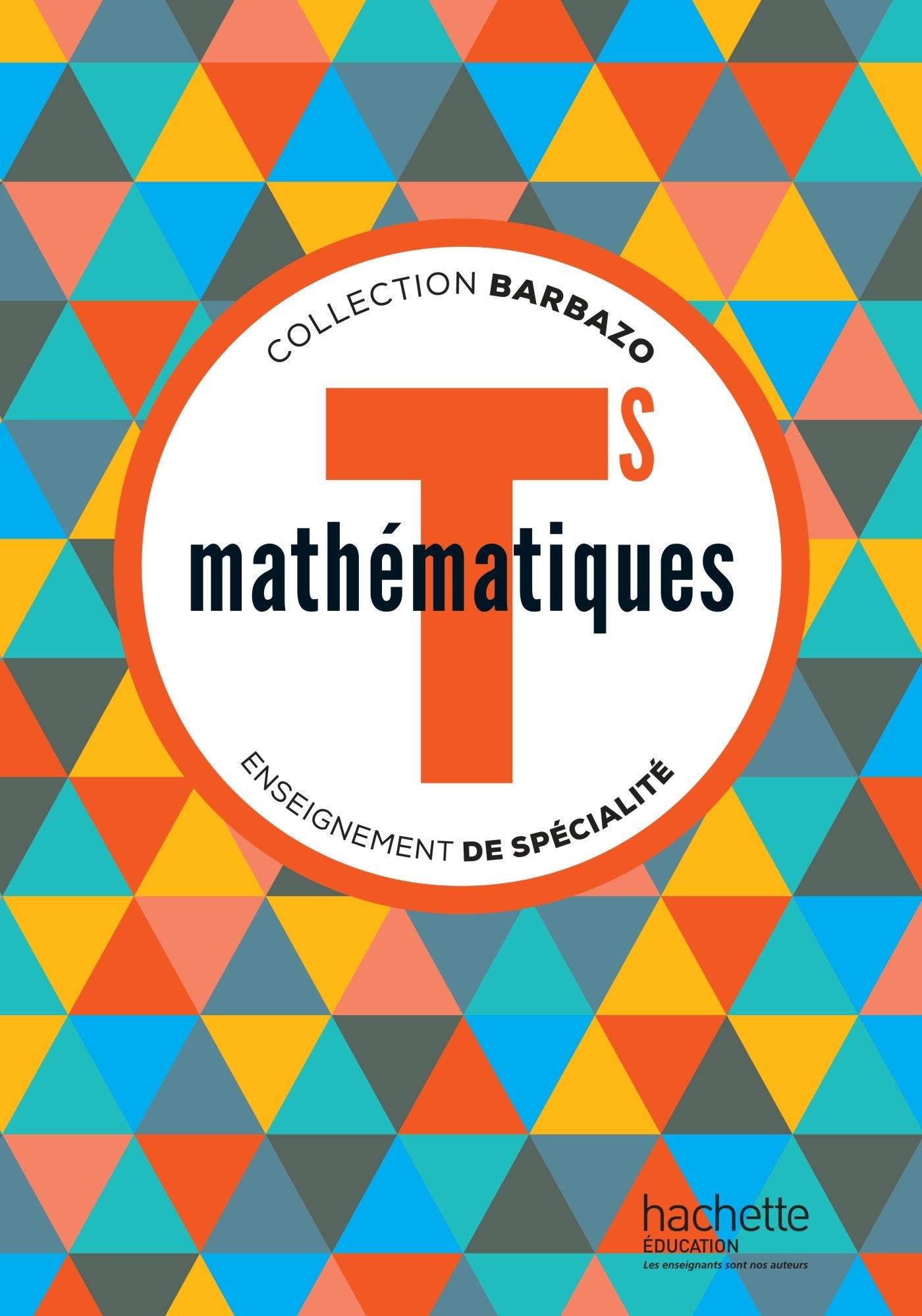 Mathématiques Barbazo Tle S spécialité - Livre élève - éd. 2016 9782011357137