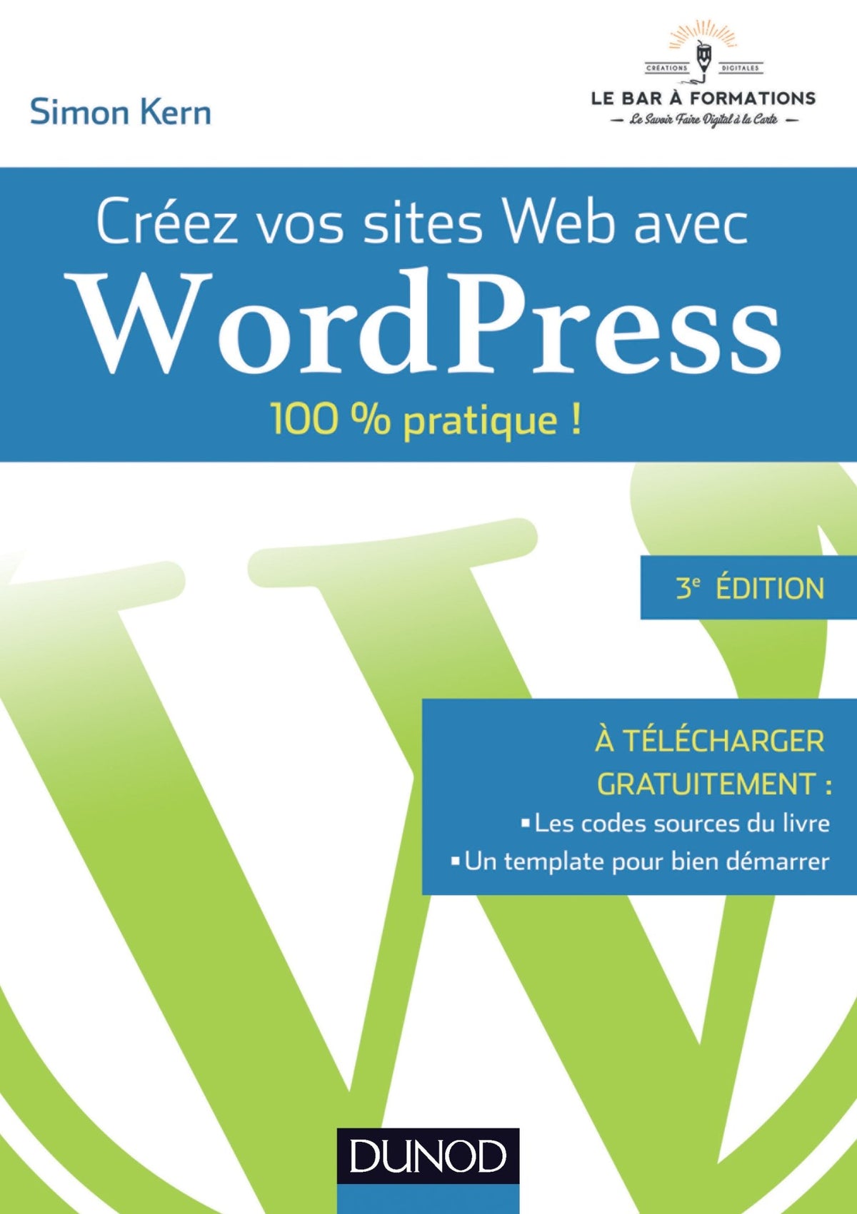 Créez vos sites Web avec WordPress - 100% pratique !: 100% pratique ! 9782100761678