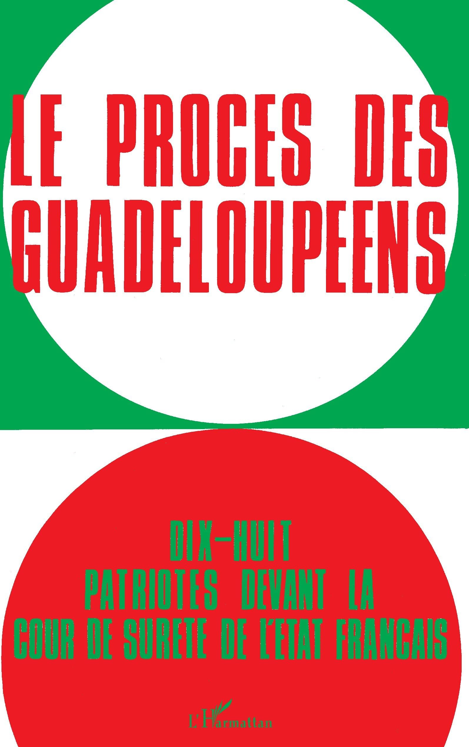 Le Procès des Guadeloupéens : 18 patriotes devant la Cour de Sûreté de l'Etat français (19 février - 1er mars 1968) 9782858021826