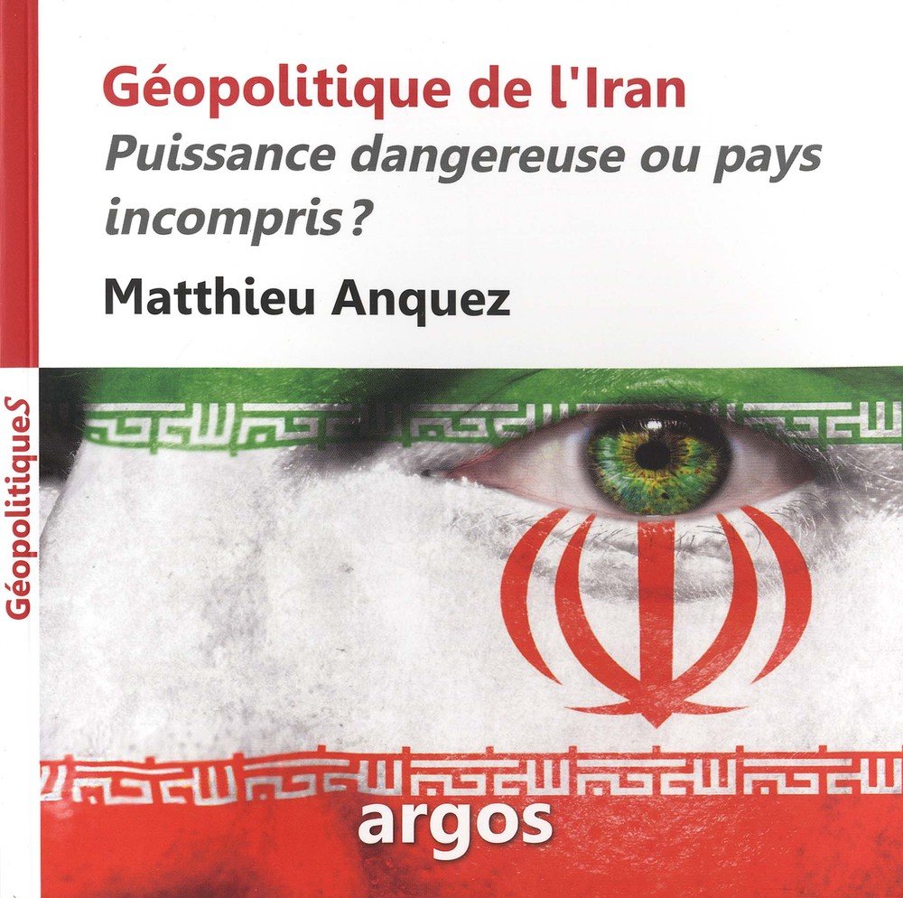 Géopolitique de l'Iran: Puissance dangereuse oupays incompris ? 9782366140132