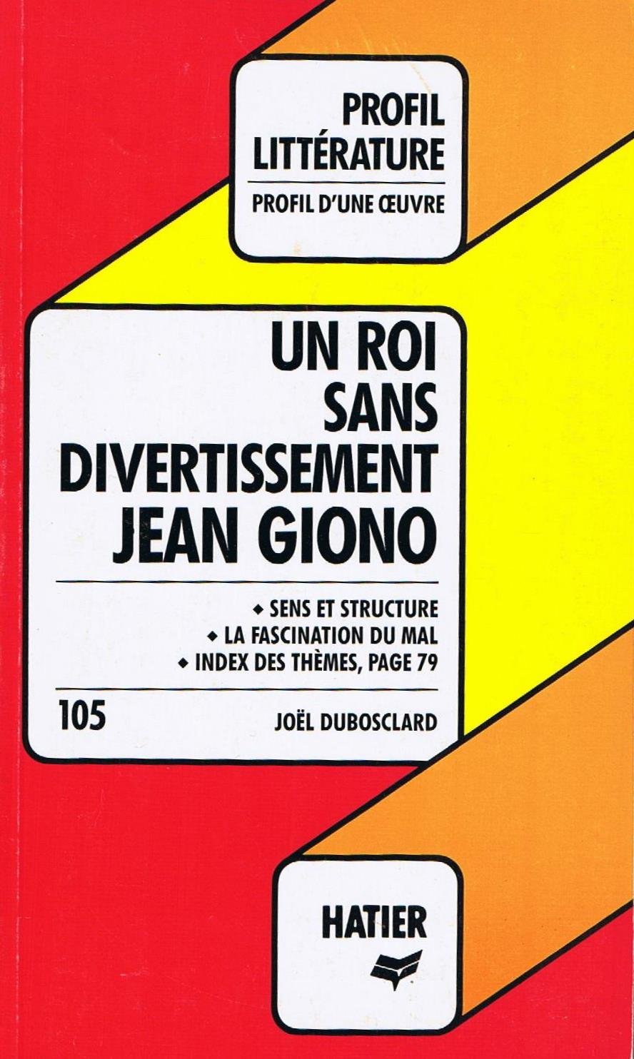 Un Roi sans divertissement, Jean Giono (Profil littérature) 9782218076572