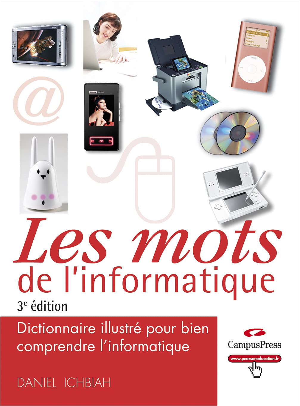 Les Mots de l'Informatique 3e ed - Dictionnaire illustré pour bien comprendre l'informatique 9782744021930
