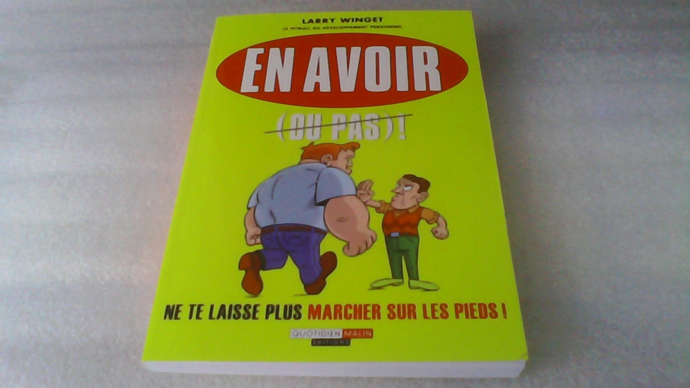 En avoir (ou pas) !: Ne te laisse plus marcher sur les pieds ! 9791028500054