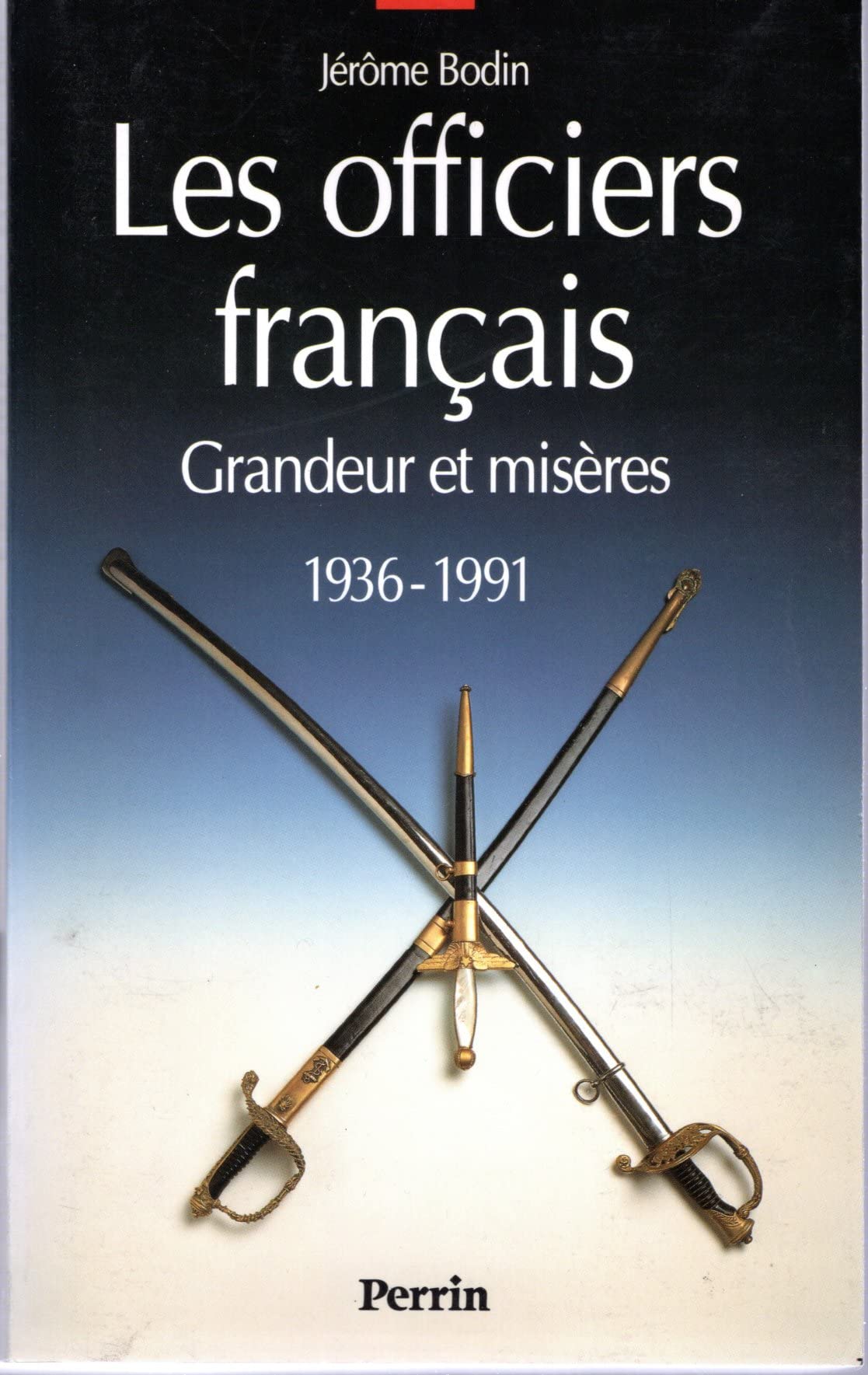 Les Officiers Francais. Grandeur Et Miseres, 1936-1991 9782262007478