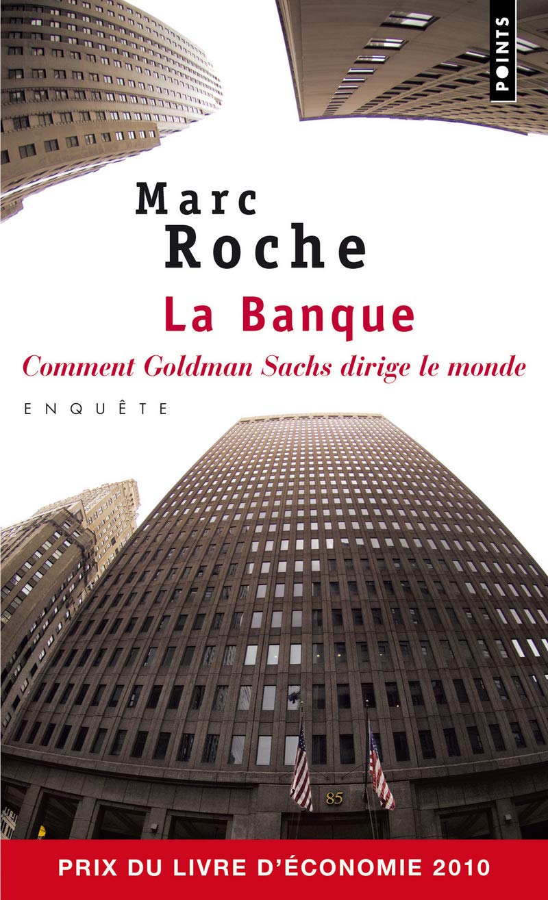 La Banque: Comment Goldman Sachs dirige le monde 9782757823972