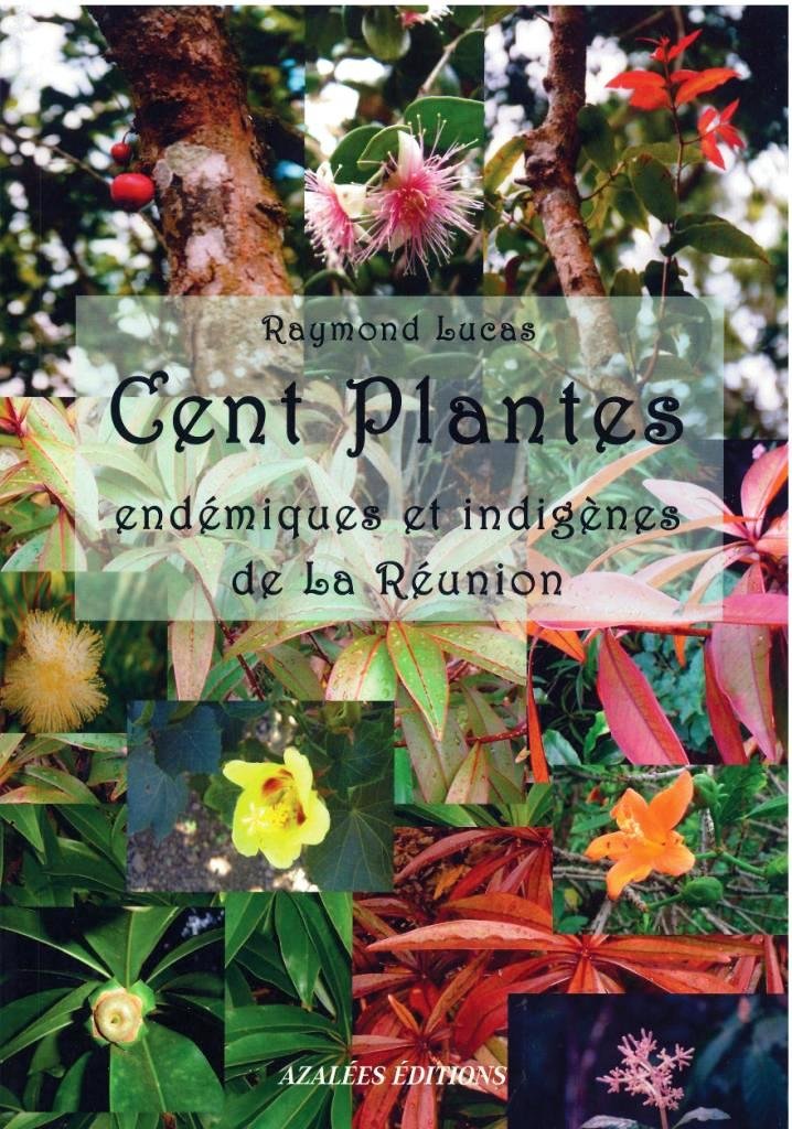 Cent plantes endémiques et indigènes de la Réunion 9789509051973
