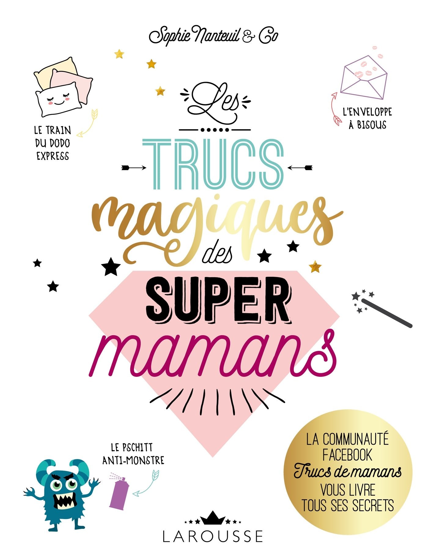 Les Trucs magiques des super mamans: La communauté FACEBOOK Trucs de mamans vous livre tous ses secrets 9782035948397