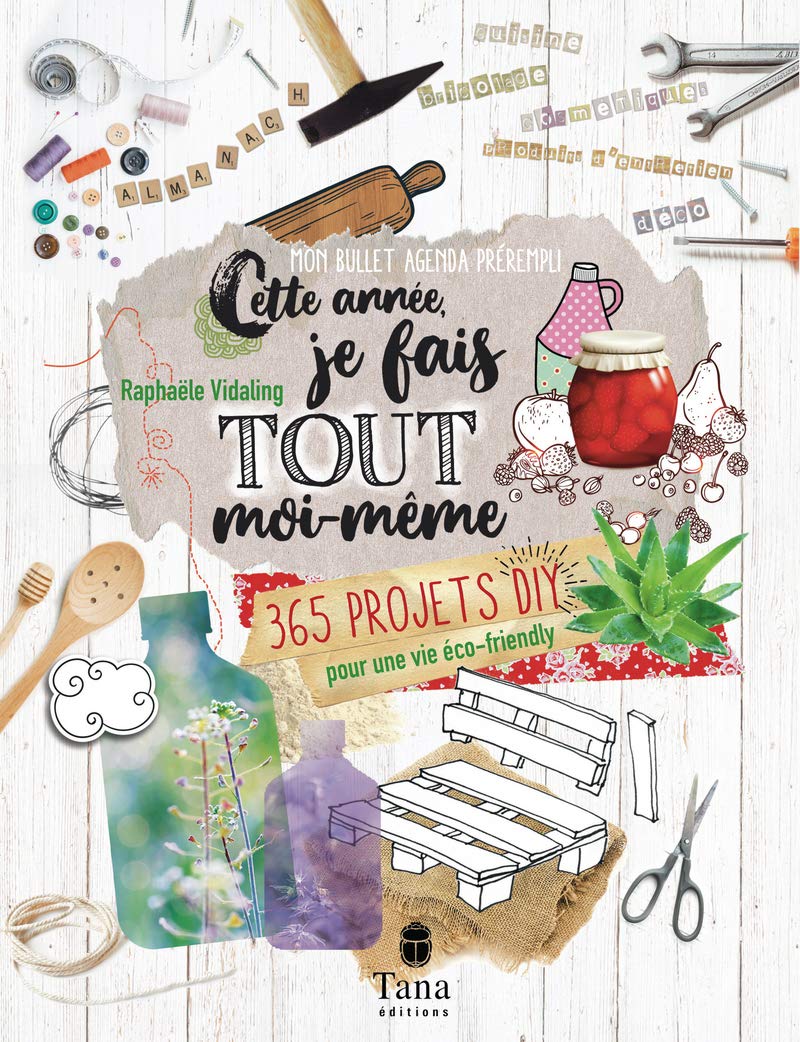 Agenda perpétuel journalier, bullet journal et almanach tout faire soi-même - 480 pages, 19 x 25 cm - 365 projets pour une année eco-friendly - Cuisine, bien-être, déco, cosmétiques, couture, mobilier 9791030102321
