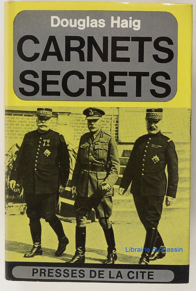 CARNETS SECRETS DU MARECHAL DOUGLAS HAIG 1914-1919 