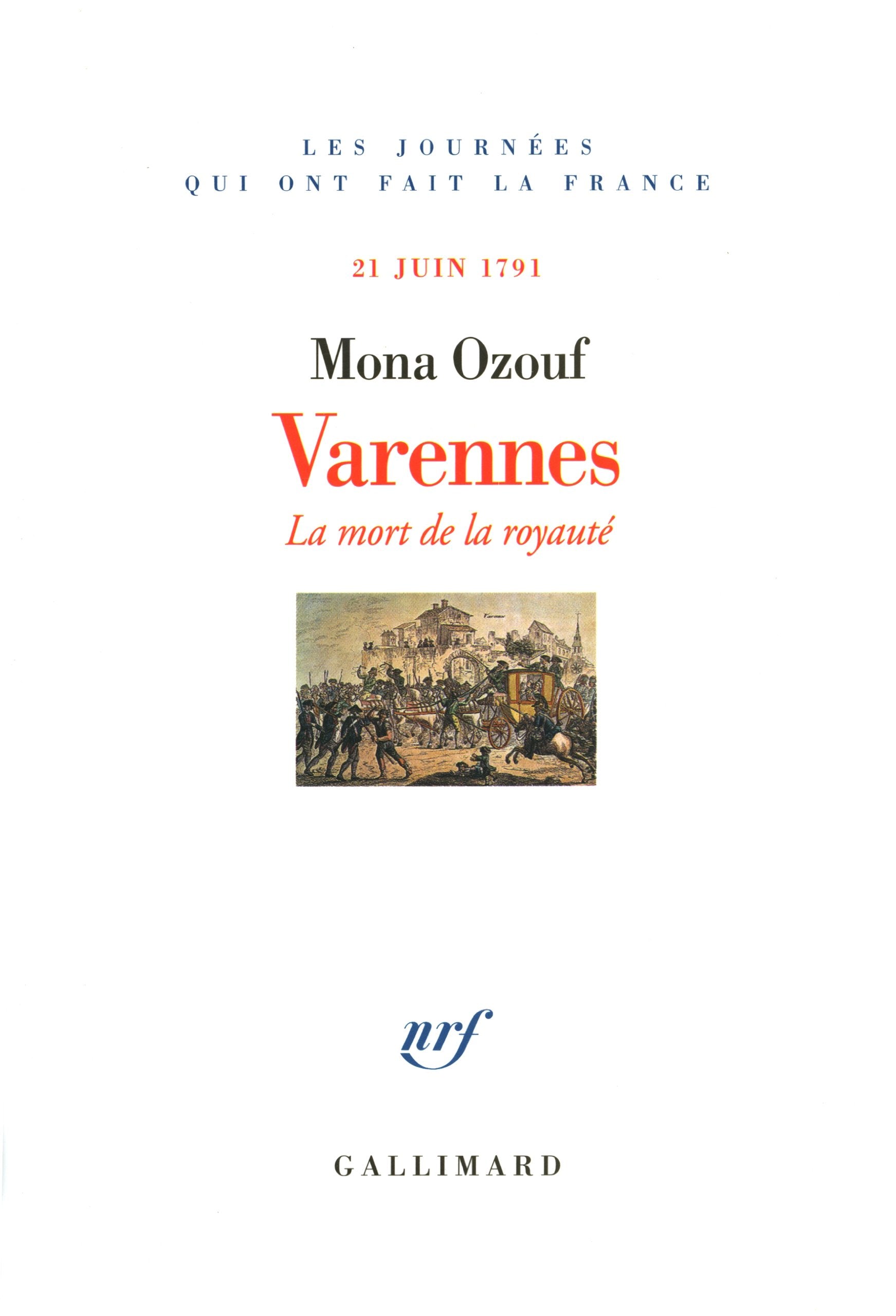 Varennes: La mort de la royauté (21 juin 1791) 9782070771691