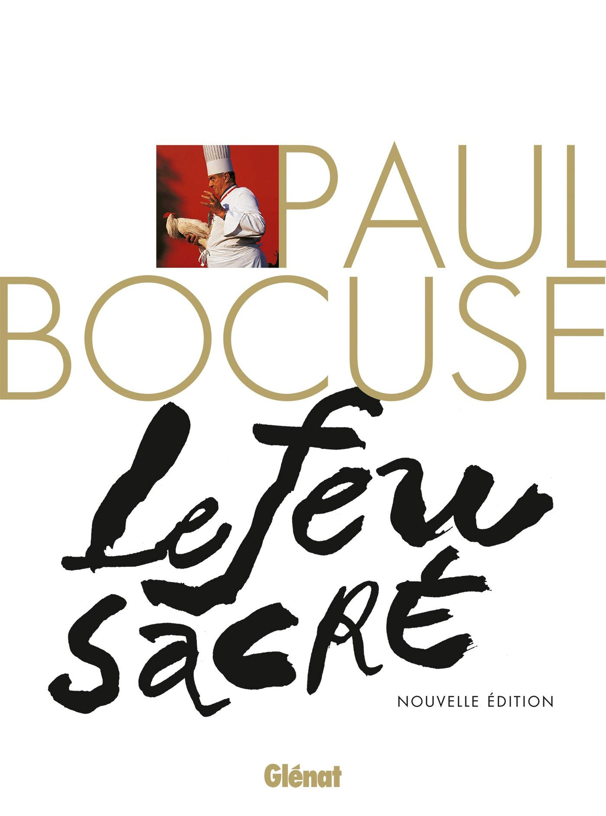 Paul Bocuse, le Feu sacré (NE): La Biographie du cuisinier du siècle 9782344031674