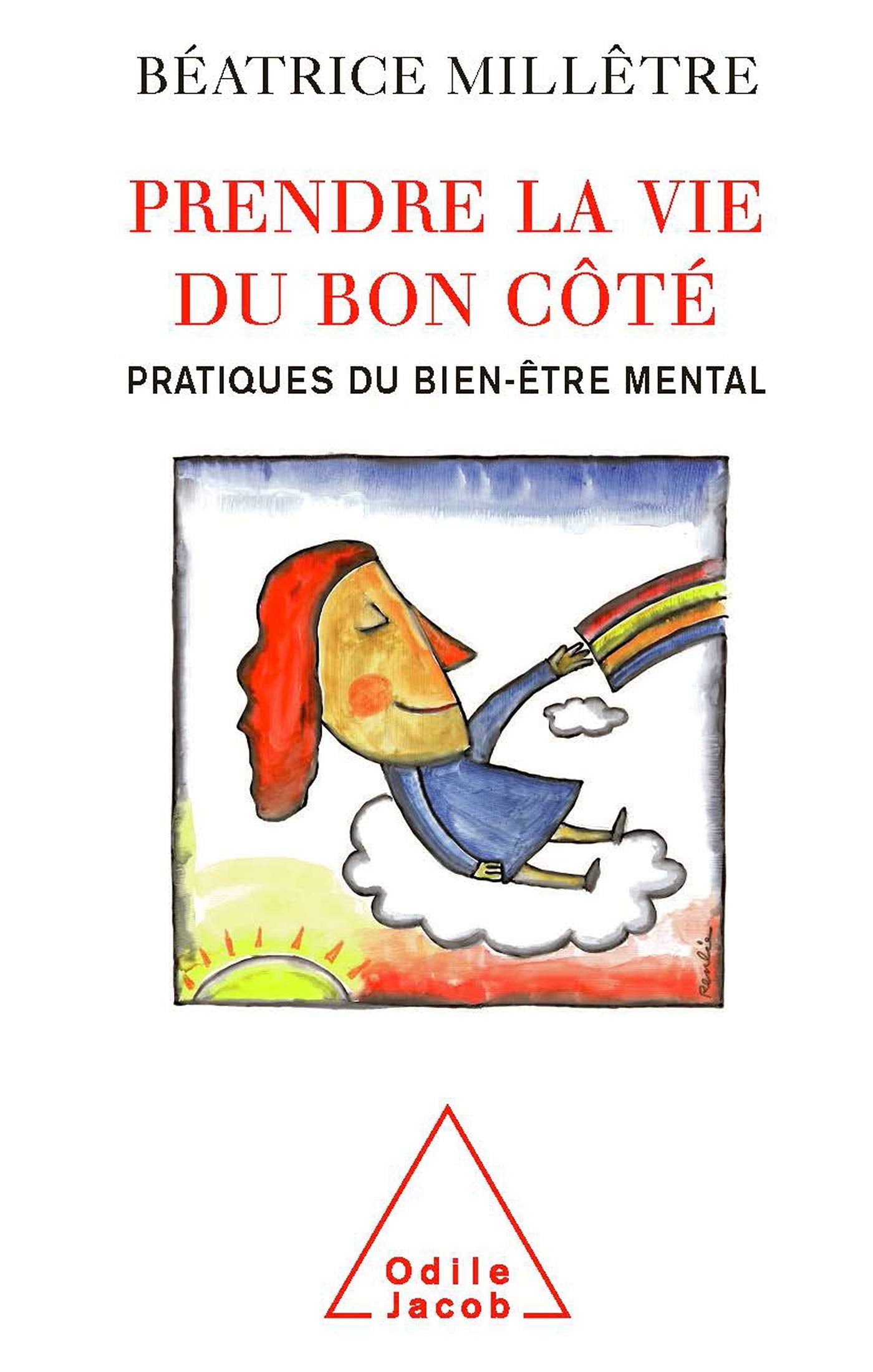 Prendre la vie du bon côté: Pratiques du bien-être mental 9782738122285