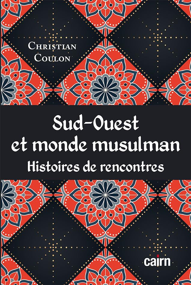Sud-Ouest Et Monde Musulman - Histoires de Rencontres 9782350688442