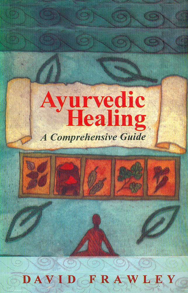 Ayurvedic Healing: A Comprehensive Guide 9788120810037