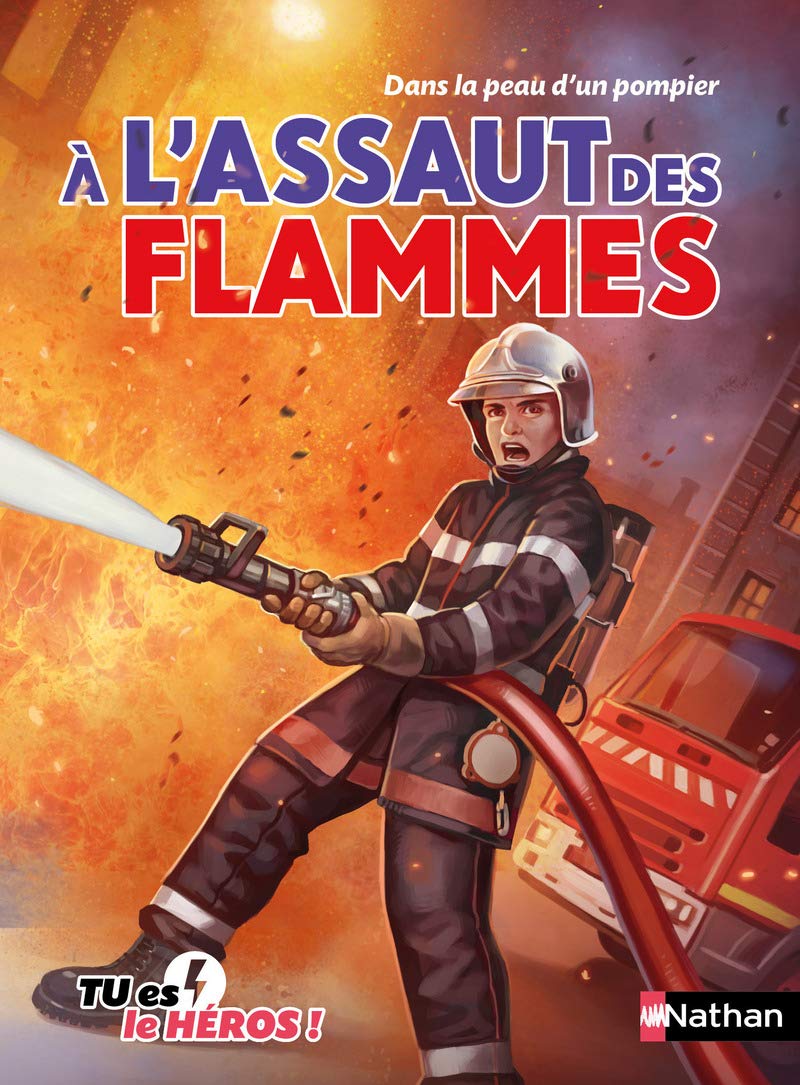 À l'assaut des flammes - Livre dont tu es le héros - Dès 8 ans: Dans la peau d'un pompier (3) 9782092558690