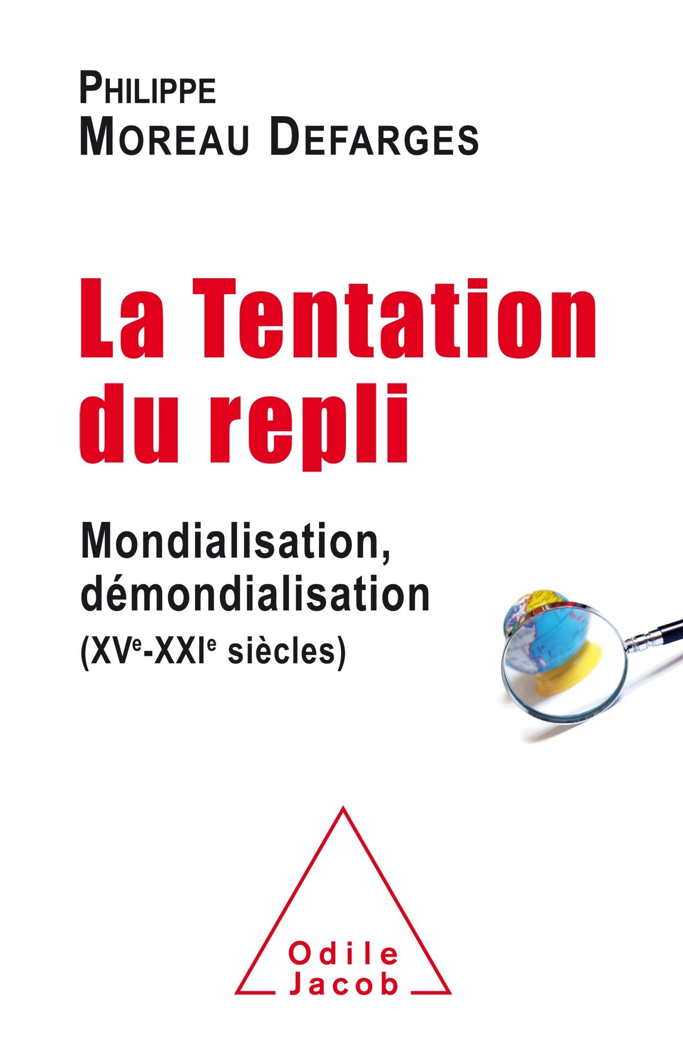 La Tentation du repli: Mondialisation,démondialisation 9782738143372