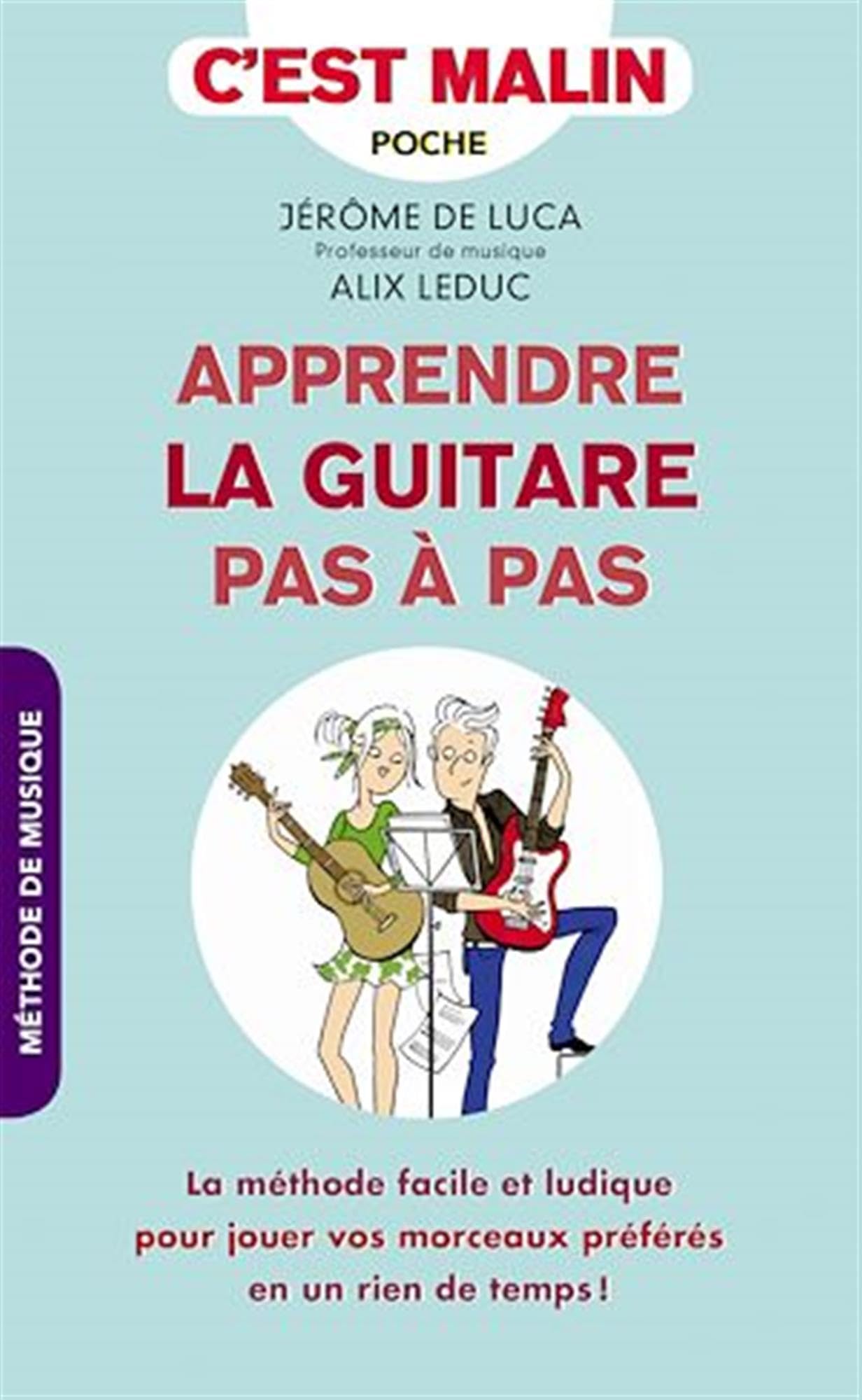 Apprendre la guitare pas-à-pas, c'est malin: La méthode pour jouer vos morceaux préférés en un rien de temps 9791028510510