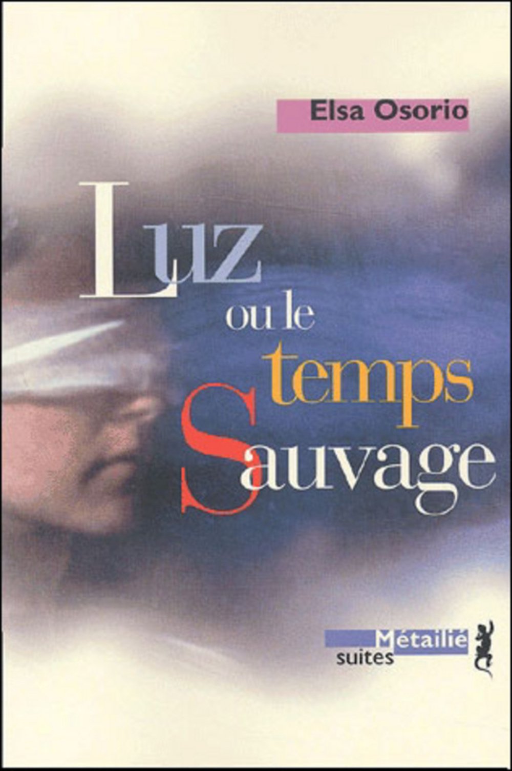 Luz ou le Temps sauvage 9782864244455