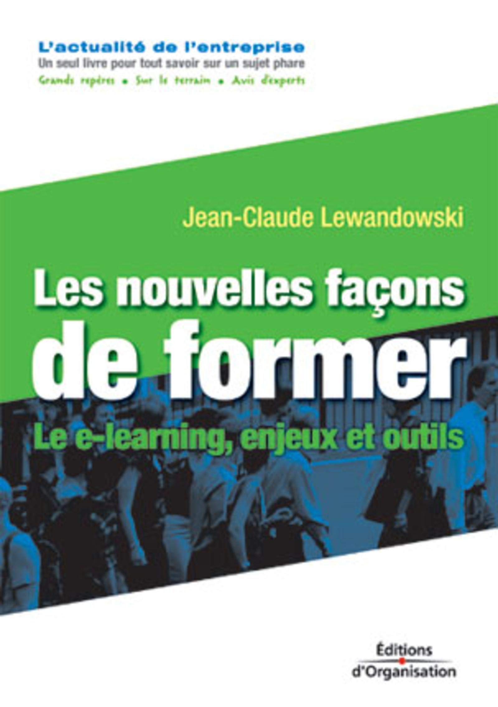 Les Nouvelles Façons de former : Le E-learning, enjeux et outils 9782708129924