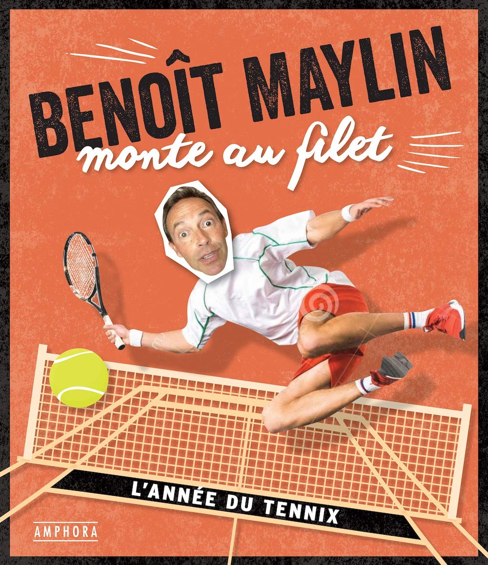 Benoît Maylin monte au filet: Les chroniques déjantées du tennis 9782757603826