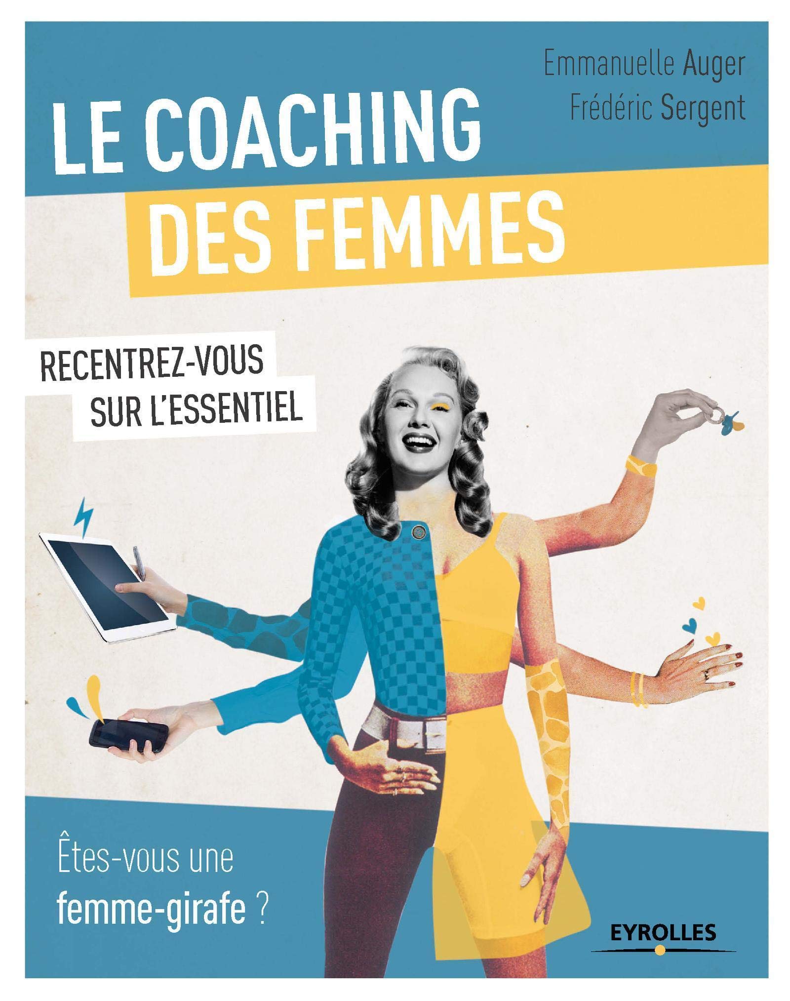 Le coaching des femmes : Etes-vous une femme girafe ? Recentrez-vous sur l'essentiel 9782212562583
