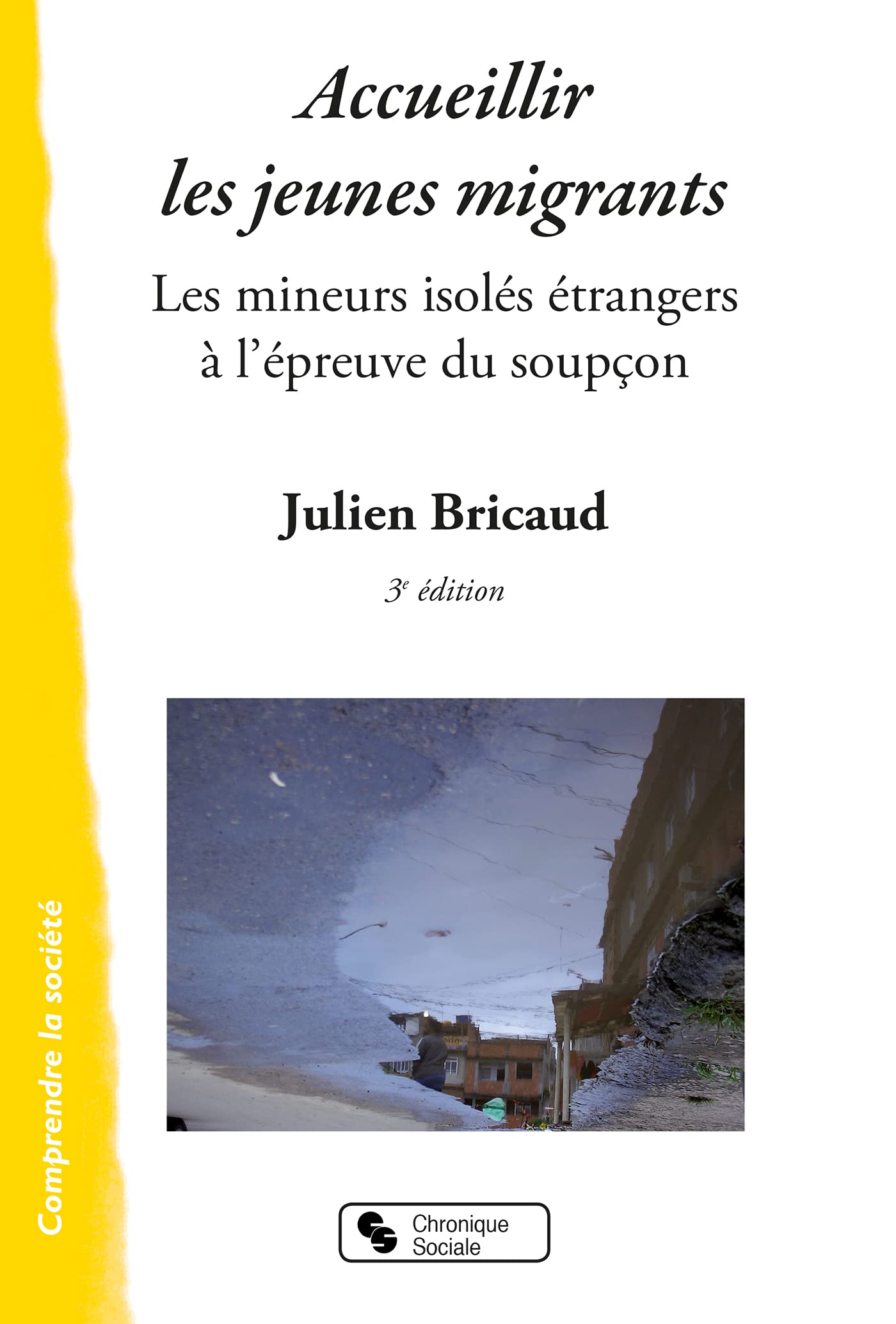 ACCUEILLIR LES JEUNES MIGRANTS: Les mineurs isolés étrangers à l'épreuve du soupçon 9782850089336